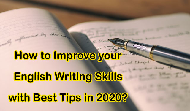 How to Improve your English Writing Skills with Best Tips in 2020?