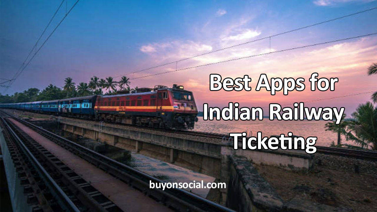 5 Best Apps for Indian Railway Ticketing with the Ultimate Guide in 2021