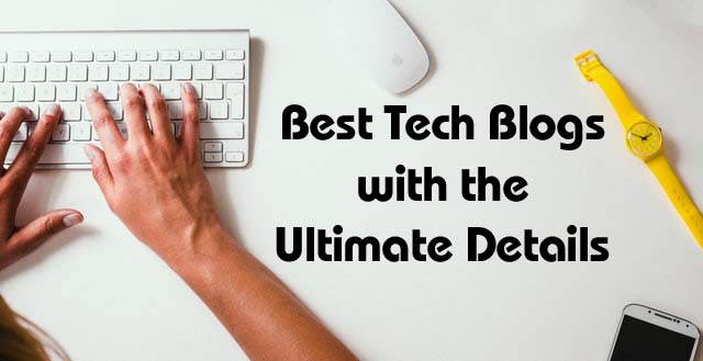 7 Best Tech Blogs with the Ultimate Details in 2020