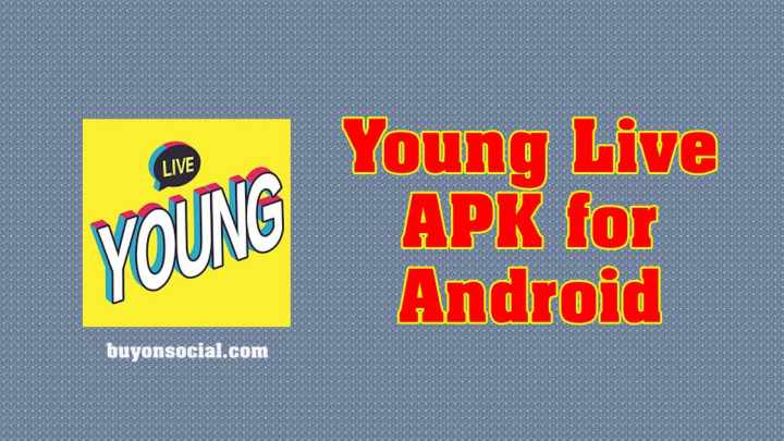 Download Young Live for Android v2.5.1 with All the Related Guide